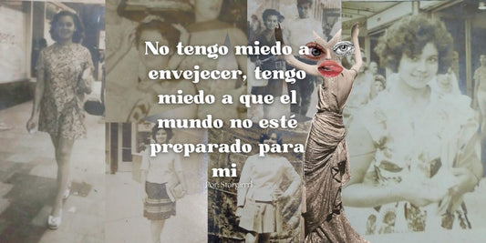 No tengo miedo a envejecer, tengo miedo a que el mundo no esté preparado para mi