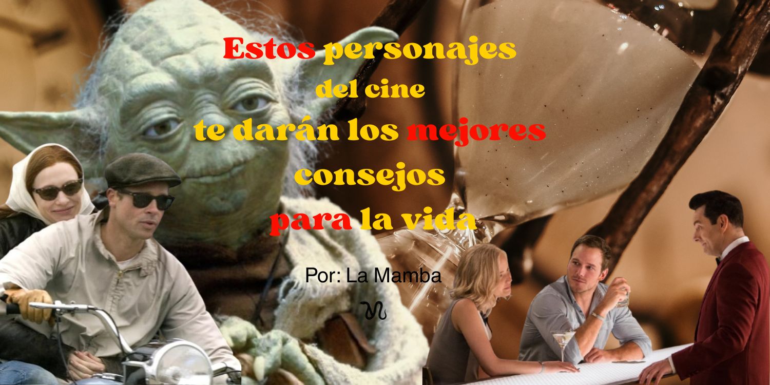 Estos personajes del cine te darán los mejores consejos para la vida