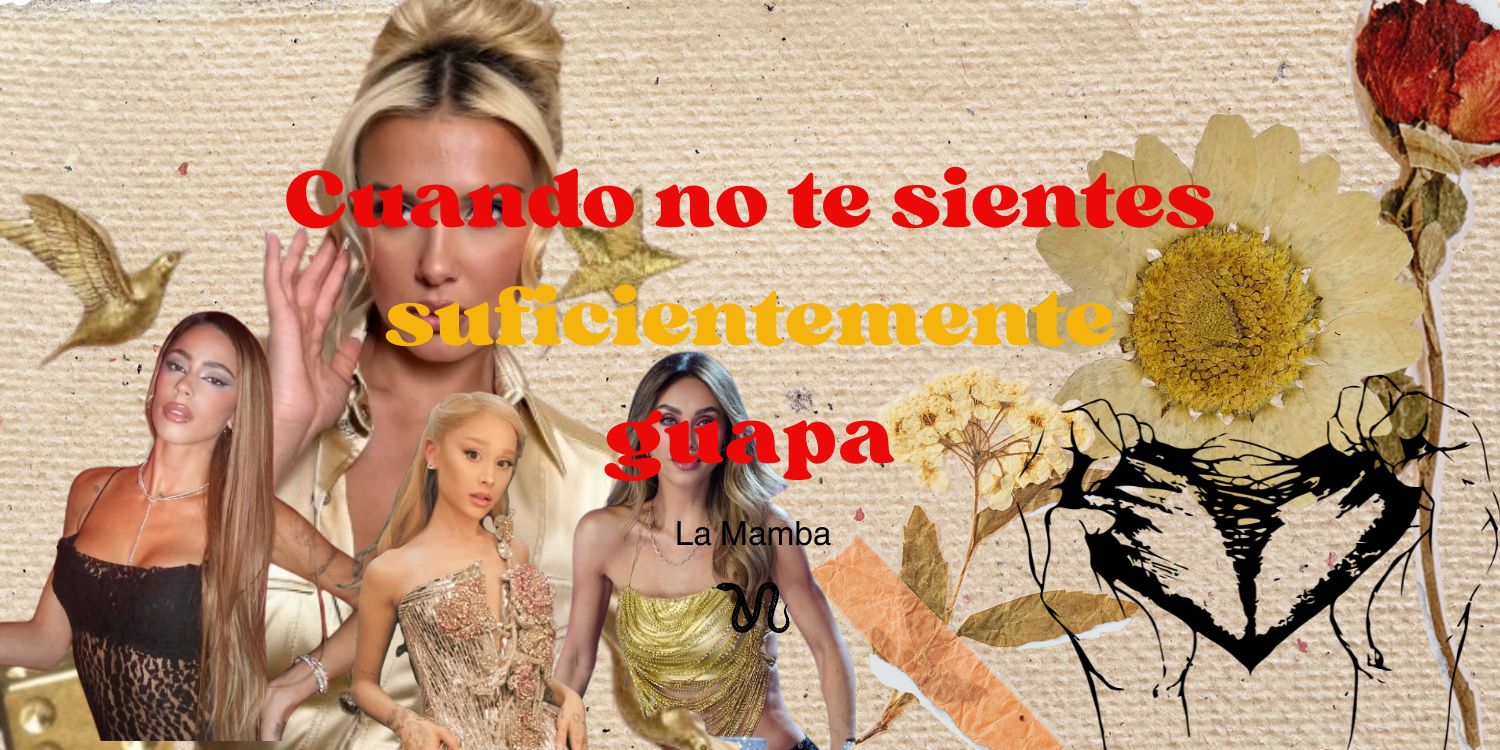 Cuando no te sientes suficientemente guapa