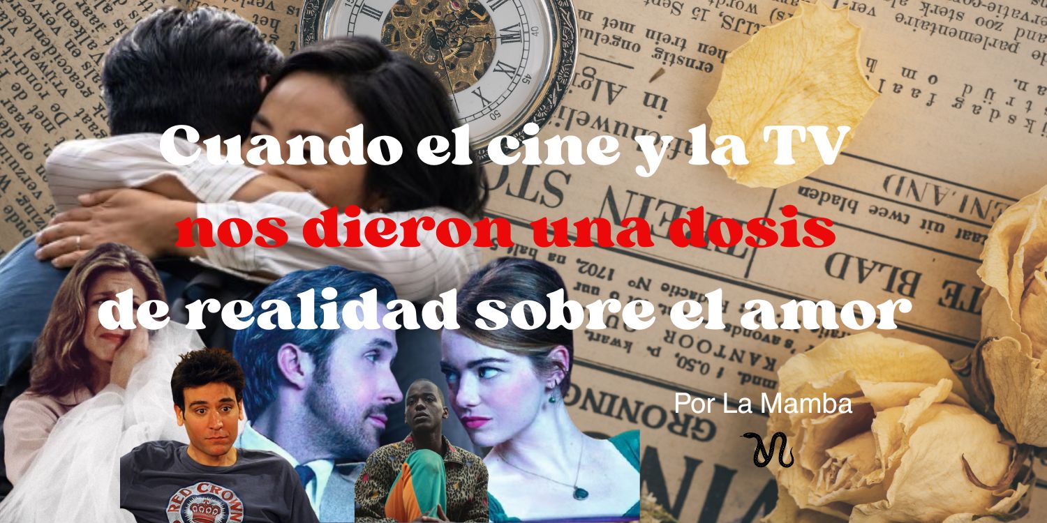 Cuando el cine y la TV nos dieron una dosis de realidad sobre el amor