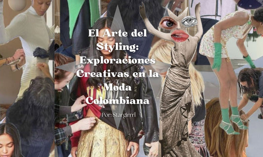 El Arte del Styling: Exploraciones Creativas en la Moda Colombiana