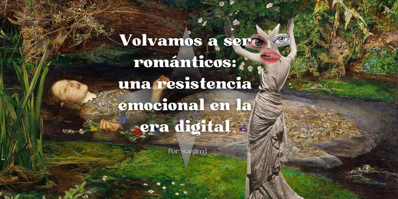 Volvamos a ser románticos: una resistencia emocional en la era digital