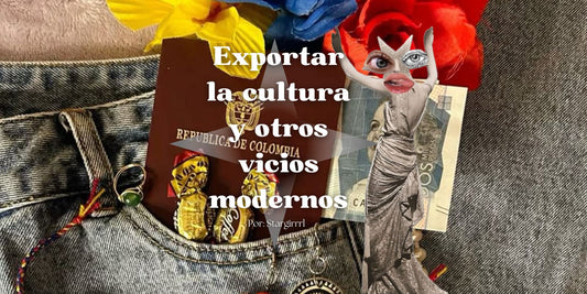 Exportar la cultura y otros vicios modernos