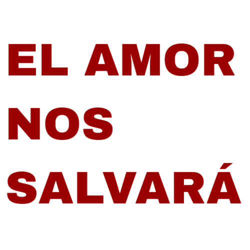 EL AMOR NOS SALVARÁ